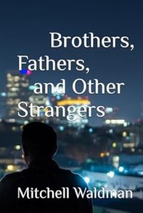 Front cover of Brothers, Fathers, and Other Strangers by Mitchell Walman