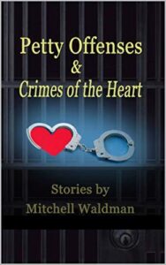 Front Cover of Petty Offenses & Crimes of the Heart, Stories by Mitchell Waldman